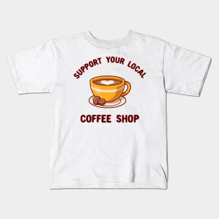 Support your local coffee shop Kids T-Shirt